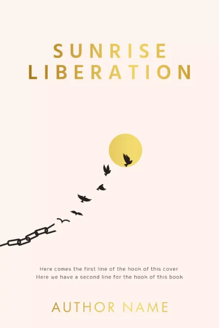 A dawn-inspired book cover titled 'Sunrise Liberation' with a silhouette of birds flying freely from unchained shackles into the warm glow of a rising sun.