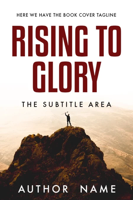 A solitary figure stands triumphant atop a mountain peak on the book cover for 'Rising to Glory,' symbolizing achievement and aspiration.