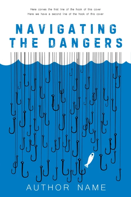 A lone fish maneuvering through a sea of hooks on the book cover for 'Navigating the Dangers,' symbolizing challenge and resilience.