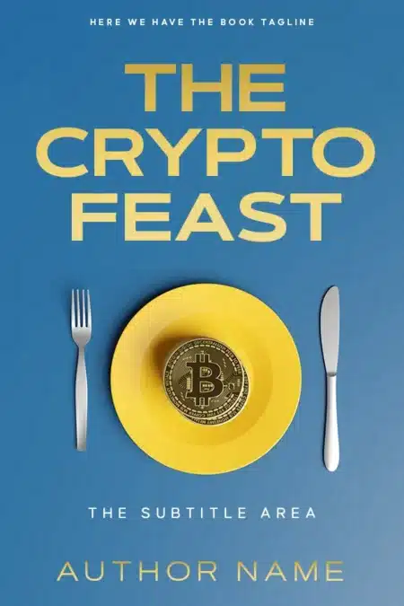 Innovative book cover for 'The Crypto Feast' displaying a Bitcoin coin on a dinner plate, symbolizing the wealth potential of cryptocurrency investments.