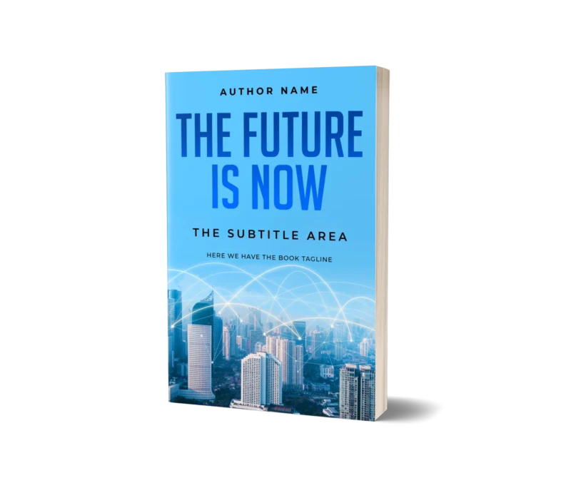A Technology Business Book Cover showcasing a modern cityscape interlaced with digital networks, embodying 'The Future is Now' theme.