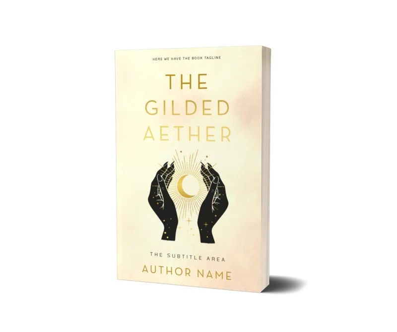 Book cover mockup for 'The Gilded Aether' depicting hands reaching towards a radiant celestial body, symbolizing mystical powers.