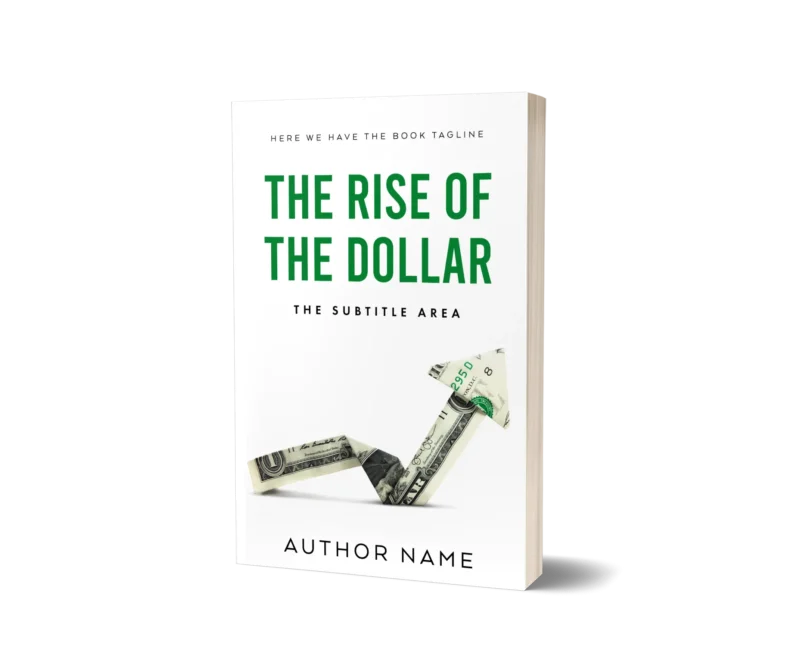 The 'Financial Success Book Cover' titled 'The Rise of the Dollar' depicts an upward trend arrow made of dollar bills, symbolizing economic growth and prosperity.