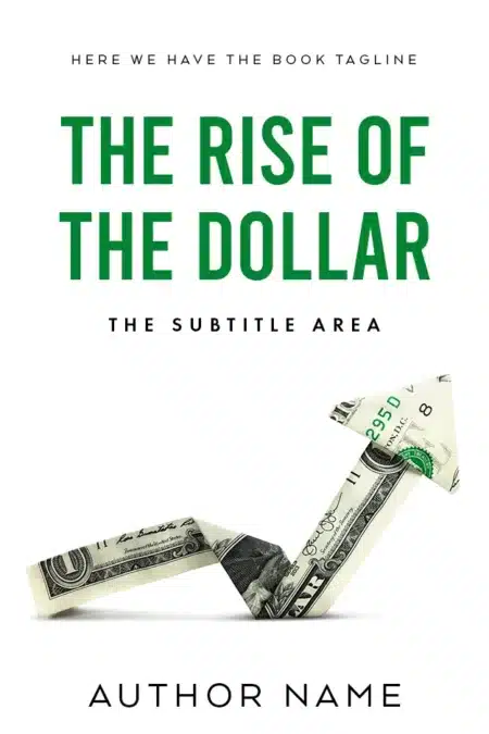 The 'Financial Success Book Cover' titled 'The Rise of the Dollar' depicts an upward trend arrow made of dollar bills, symbolizing economic growth and prosperity.
