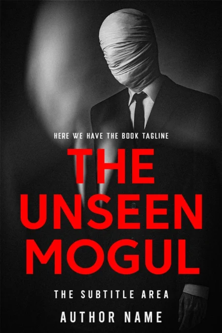 Book cover design for 'The Unseen Mogul' featuring a mysterious figure with their face shrouded, symbolizing the unseen powers in the business world.