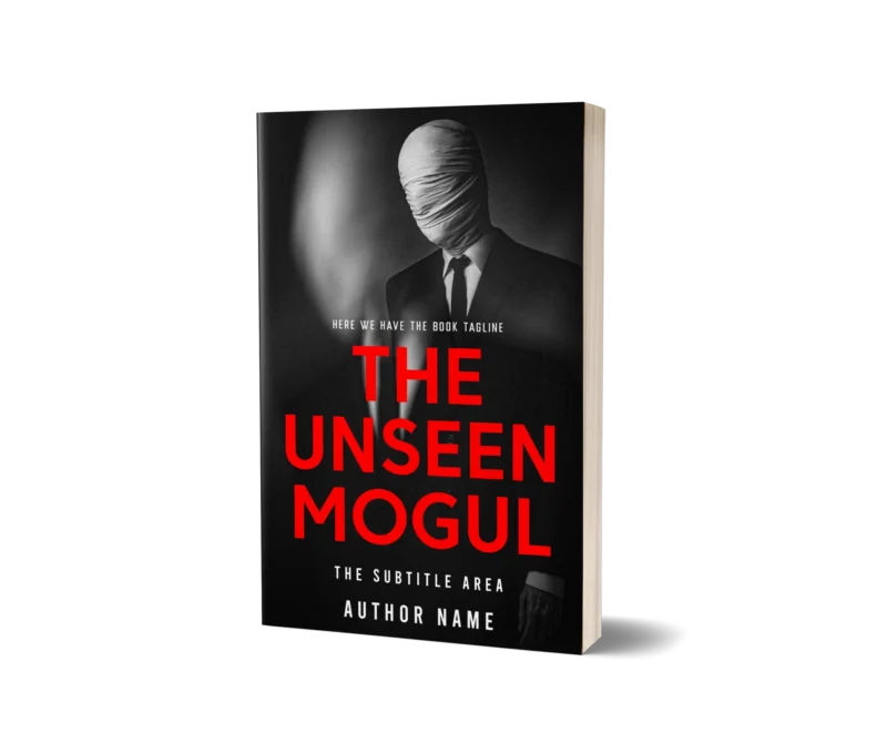 Book cover design for 'The Unseen Mogul' featuring a mysterious figure with their face shrouded, symbolizing the unseen powers in the business world.