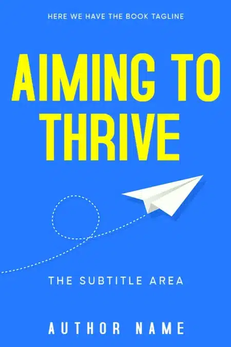 'Self-Help Motivation Book Cover' for 'Aiming to Thrive' depicting a paper airplane in flight, symbolizing the journey towards personal goals and success.