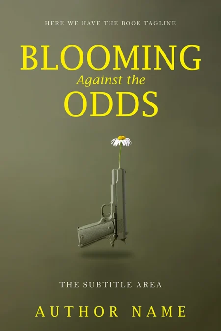 A book cover titled "Blooming Against the Odds" featuring a striking image of a handgun with a daisy blooming from its barrel, symbolizing resilience and hope in adversity.