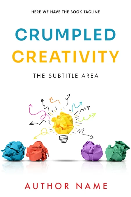 "Crumpled Creativity" book cover featuring colorful crumpled paper balls surrounding a glowing light bulb, symbolizing the messy process of creative thinking.