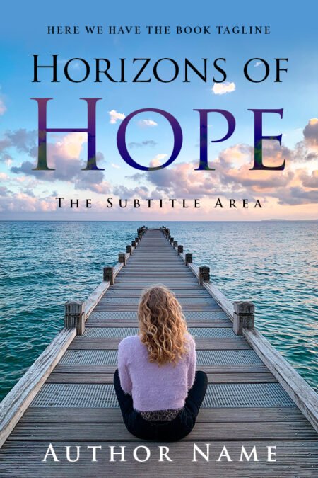 Woman sitting on a wooden pier looking out to the sea on the inspirational book cover titled 'Horizons of Hope'