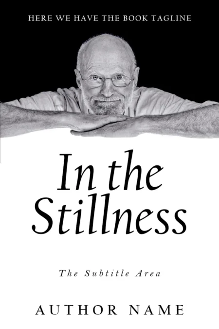 A serene book cover titled "In the Stillness" featuring an elderly man with glasses, smiling gently.