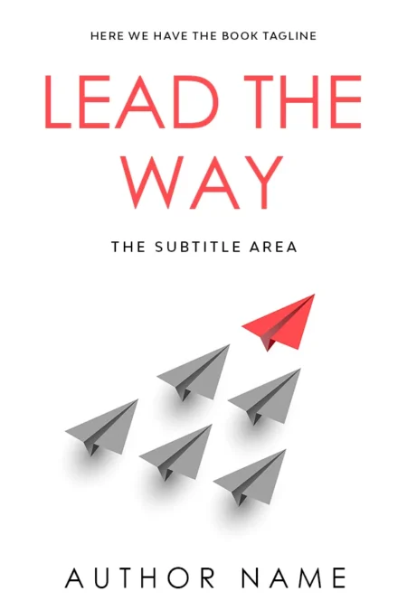 A minimalist book cover design titled "Lead the Way," featuring a group of gray paper airplanes following a single red paper airplane, symbolizing leadership and guidance.