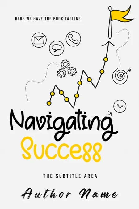 "Navigating Success" book cover featuring minimalist icons symbolizing communication, growth, and goals, set against a simple white background with a bold, yellow title.