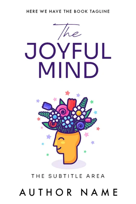 A vibrant book cover titled "The Joyful Mind" featuring an illustration of a smiling face with flowers blooming from the top, symbolizing a happy and positive mindset.