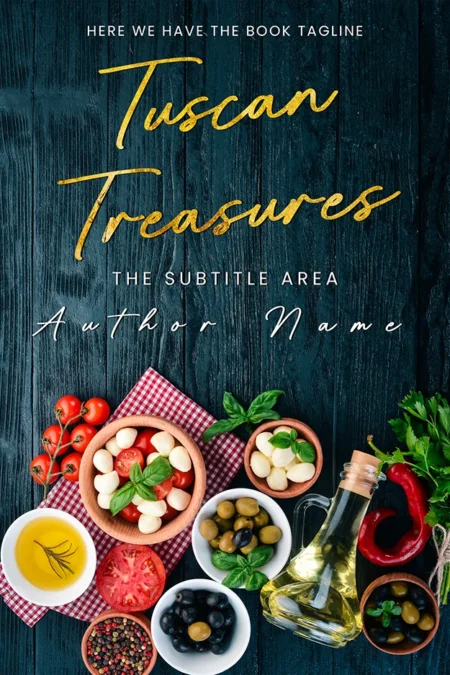 A culinary book cover titled "Tuscan Treasures" featuring a vibrant assortment of fresh Italian ingredients on a rustic wooden table.