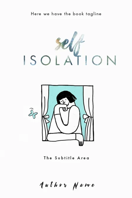 A delicate book cover design titled "Self Isolation," featuring a minimalist illustration of a person sitting alone by a window, evoking themes of introspection and solitude.