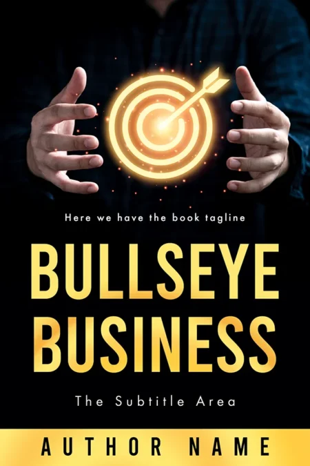 Bullseye Business book cover featuring a glowing target icon held by a pair of hands, symbolizing precision and success in business.