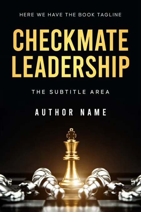 Checkmate Leadership book cover featuring a golden king chess piece surrounded by fallen silver pieces on a black background.