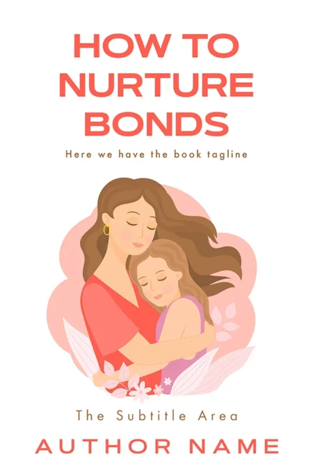 How to Nurture Bonds book cover featuring an illustration of a mother hugging her child, symbolizing love and nurturing relationships.