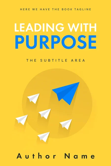 A book cover titled "Leading with Purpose" featuring a minimalist design with a large blue paper airplane leading several smaller white paper airplanes, set against a vibrant yellow background.