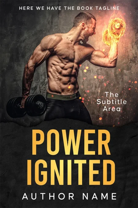 A dynamic book cover design for "Power Ignited," featuring a muscular man lifting a dumbbell with his arm igniting in flames, symbolizing strength and power.