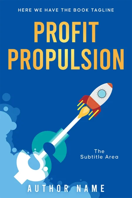 A vibrant book cover design for "Profit Propulsion," featuring a rocket launching upward, symbolizing financial growth and success.