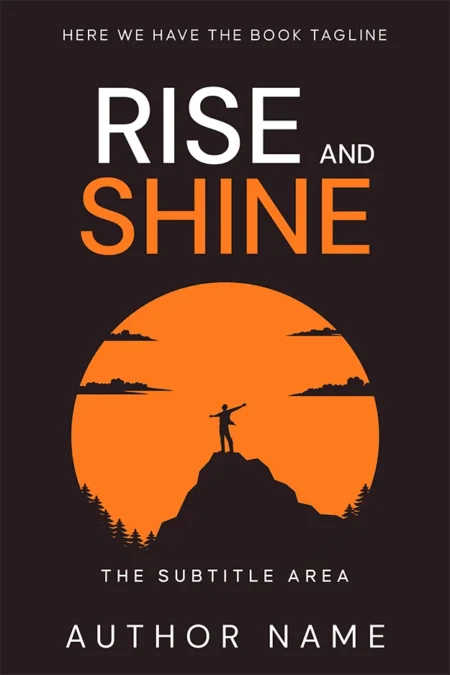 Inspirational book cover design for "Rise and Shine," featuring a silhouette of a person standing triumphantly on a mountain peak against an orange sunrise.