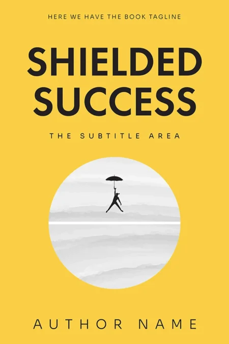 A book cover titled "Shielded Success" featuring a minimalist design with a silhouette of a person holding an umbrella against a yellow background.