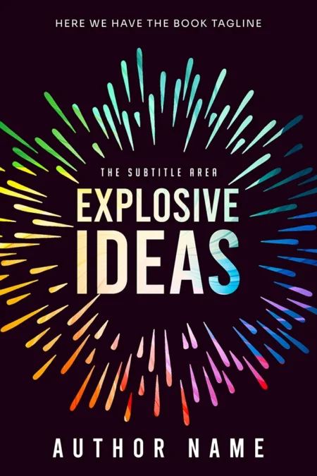 Innovative non-fiction book cover featuring a vibrant explosion of colors with the title "Explosive Ideas."