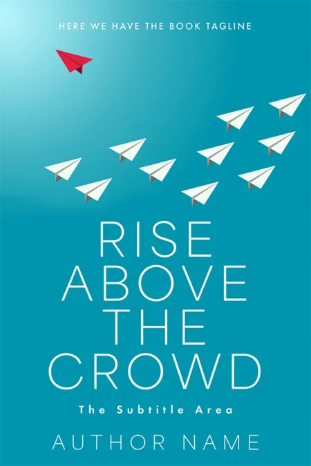 Inspirational "Rise Above the Crowd" book cover featuring paper airplanes with one red plane leading the way.