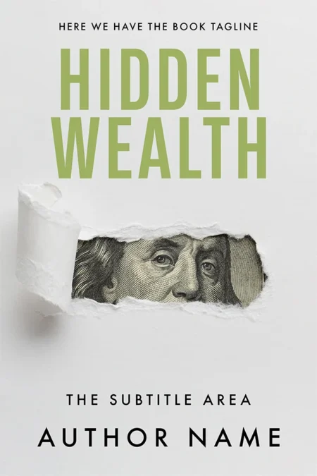 A clean and modern premade book cover titled "Hidden Wealth," featuring a torn paper revealing part of a dollar bill with Benjamin Franklin's face, symbolizing secret financial insights.