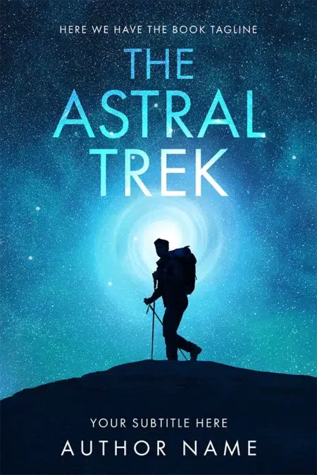 A silhouette of a hiker on a dark hill under a vivid, star-filled galaxy with glowing blue and teal tones. The title "The Astral Trek" is centered in bold, futuristic font, illuminated by a celestial glow.